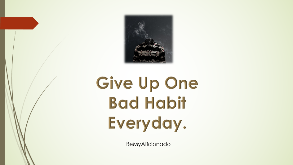 Giveup onebad habit everyday