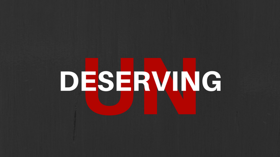 Un-deserving
