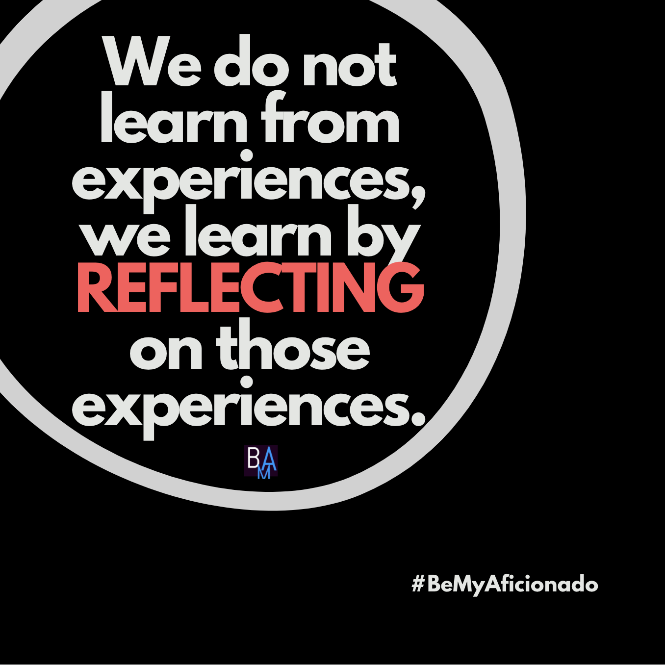 Reflect on your experiences