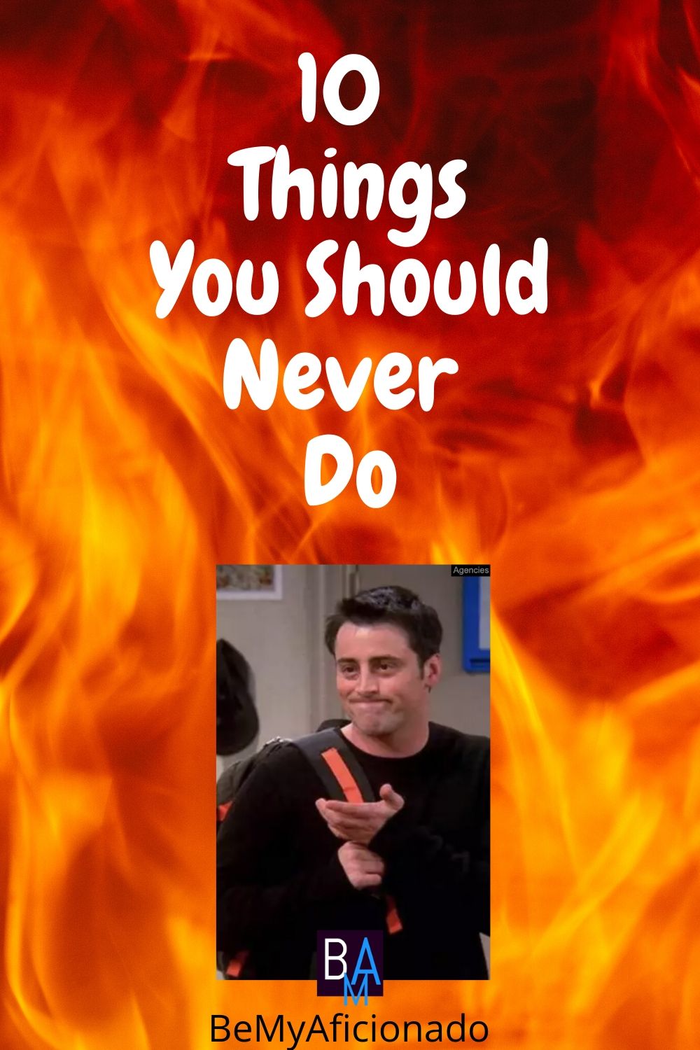 Never Do These 10 Things Ever